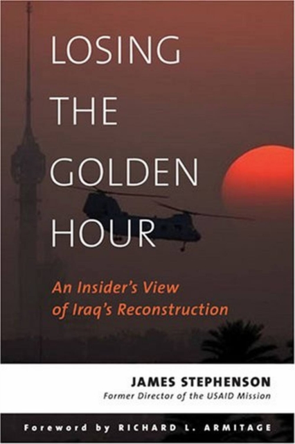 Losing the Golden Hour : An Insider's View of Iraq's Reconstruction, EPUB eBook