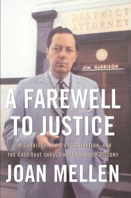 Farewell to Justice : Jim Garrison, JFK's Assassination, and the Case That Should Have Changed History, EPUB eBook