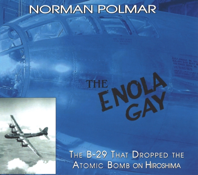 Enola Gay : The B-29 That Dropped the Atomic Bomb on Hiroshima, EPUB eBook