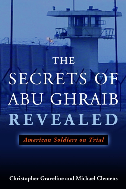Secrets of Abu Ghraib Revealed : American Soldiers on Trial, EPUB eBook