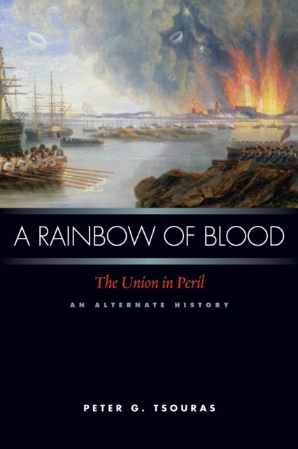 Rainbow of Blood : The Union in Peril, An Alternate History, EPUB eBook