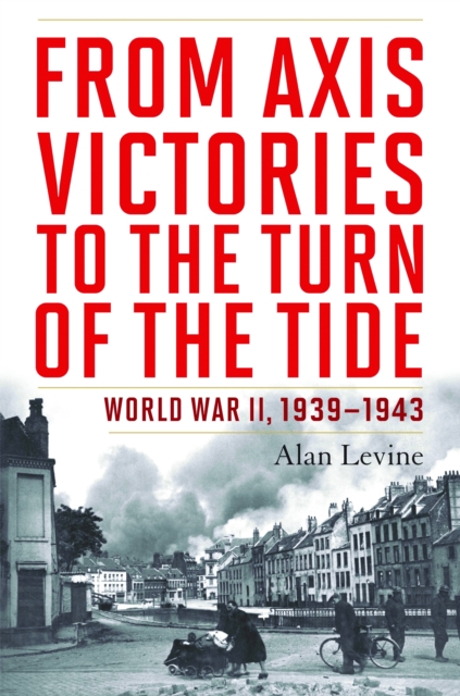 From Axis Victories to the Turn of the Tide : World War II, 1939-1943, Hardback Book