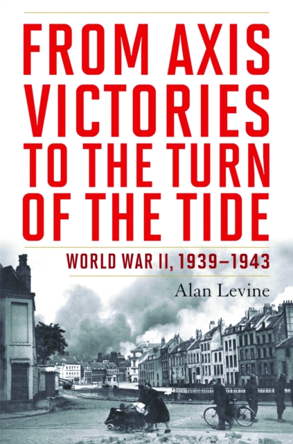 From Axis Victories to the Turn of the Tide : World War II, 1939-1943, EPUB eBook