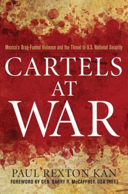 Cartels at War : Mexico's Drug-Fueled Violence and the Threat to U.S. National Security, EPUB eBook