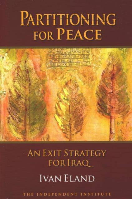 Partitioning for Peace : An Exit Strategy for Iraq, Paperback / softback Book