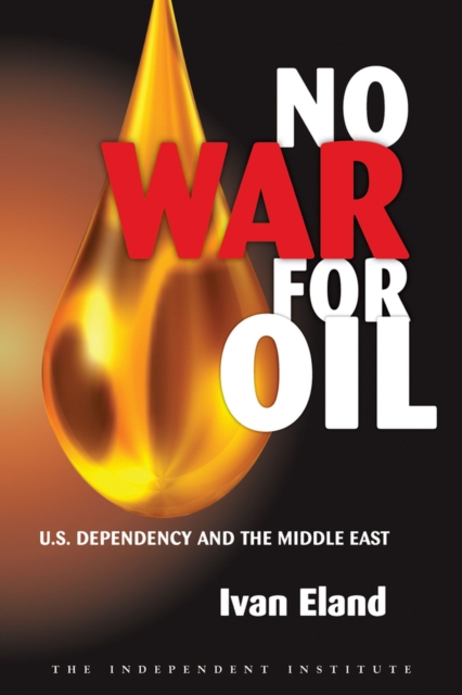 No War for Oil : U.S. Dependency and the Middle East, Paperback / softback Book