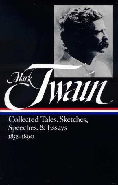 Mark Twain: Collected Tales, Sketches, Speeches, and Essays Vol. 1 1852-1890  (LOA #60), EPUB eBook