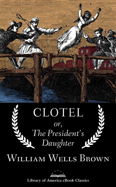 Clotel; or, The President's Daughter, EPUB eBook