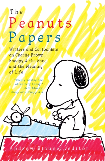 Peanuts Papers: Writers and Cartoonists on Charlie Brown, Snoopy & the Gang, and the Meaning of Life, EPUB eBook