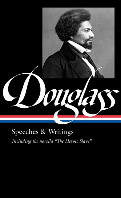 Frederick Douglass: Speeches & Writings (LOA #358), EPUB eBook