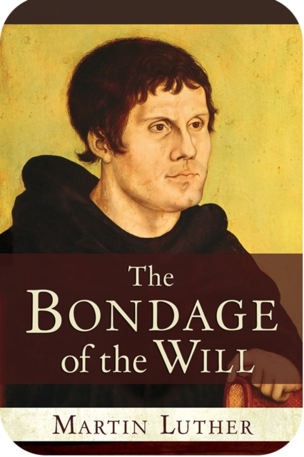 The Bondage of the Will, EPUB eBook