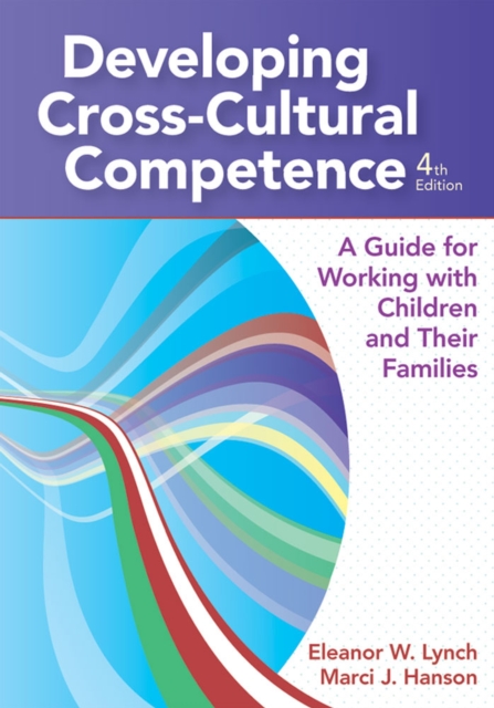 Developing Cross-Cultural Competence : A Guide for Working with Children and Their Families, Fourth Edition, Paperback / softback Book