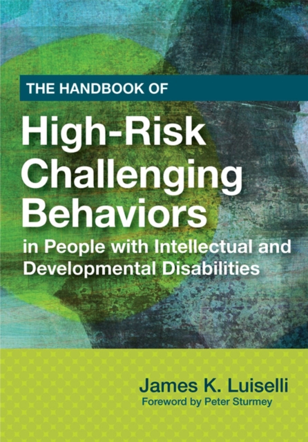 The Handbook of High-Risk Challenging Behaviors in People with Intellectual and Developmental Disabilities, Paperback / softback Book