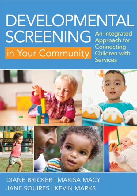 Developmental Screening in Your Community : An Integrated Approach for Connecting Children with Services, Paperback / softback Book