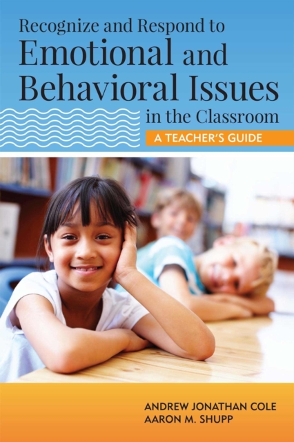 Recognize and Respond to Emotional and Behavioral Issues in the Classroom : A Teacher's Guide, EPUB eBook