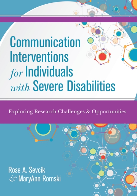 Communication Interventions for Individuals with Severe Disabilities : Exploring Research Challenges & Opportunities, Paperback / softback Book