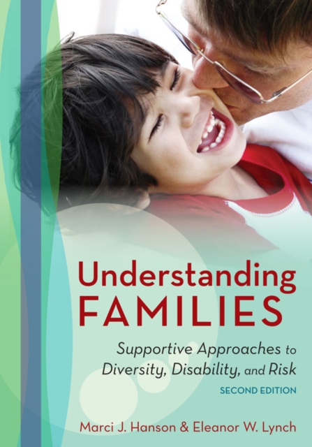 Understanding Families : Supportive Approaches to Diversity, Disability, and Risk, Second Edition, EPUB eBook