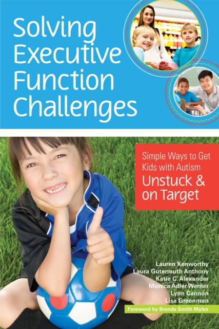 Solving Executive Function Challenges : Simple Ways to Get Kids with Autism Unstuck and on Target, Paperback / softback Book