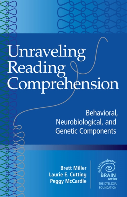Unraveling Reading Comprehension : Behavioral, Neurobiological, and Genetic Components, PDF eBook