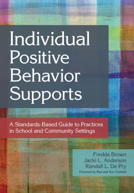 Individual Positive Behavior Supports : A Standards-Based Guide to Practices in School and Community Settings, PDF eBook