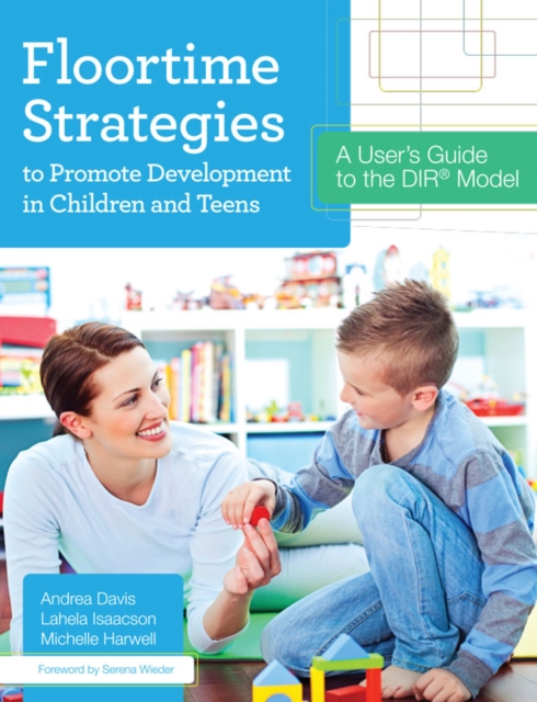Floortime Strategies to Promote Development in Children and Teens : A User's Guide to the DIR(R) Model, EPUB eBook