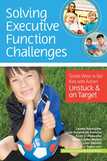 Solving Executive Function Challenges : Simple Ways to Get Kids with Autism Unstuck and on Target, EPUB eBook
