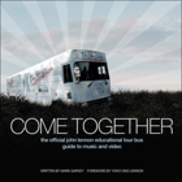 Come Together : The Official John Lennon Educational Tour Bus Guide to Music and Video, Mixed media product Book