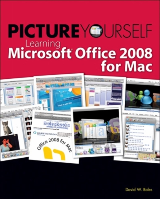 Picture Yourself Learning Microsoft Office 2008 for Mac, Paperback Book