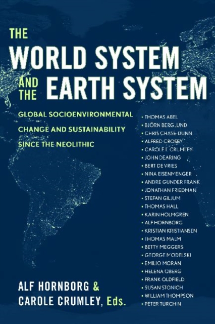 The World System and the Earth System : Global Socioenvironmental Change and Sustainability Since the Neolithic, Hardback Book