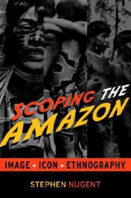 Scoping the Amazon : Image, Icon, and Ethnography, Paperback / softback Book