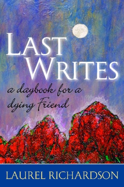Last Writes : A Daybook for a Dying Friend, Hardback Book