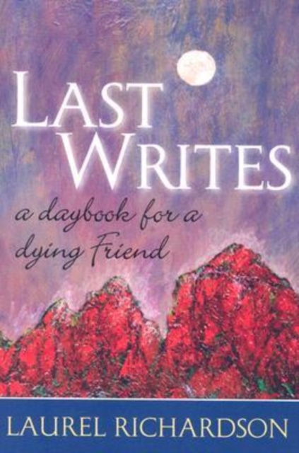 Last Writes : A Daybook for a Dying Friend, Paperback / softback Book