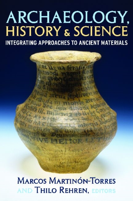 Archaeology, History and Science : Integrating Approaches to Ancient Materials, Hardback Book