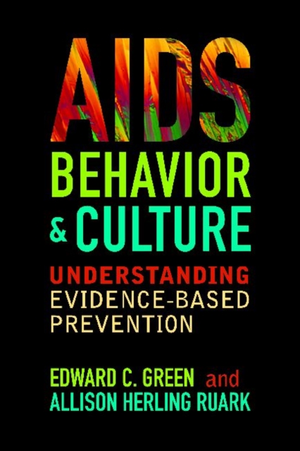 AIDS, Behavior, and Culture : Understanding Evidence-Based Prevention, Paperback / softback Book
