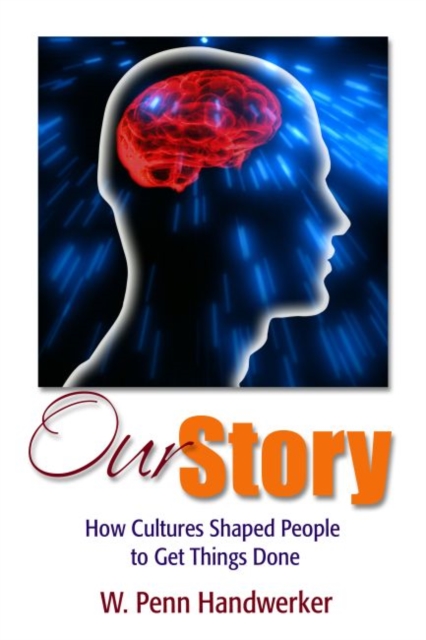 Our Story : How Cultures Shaped People to Get Things Done, Paperback / softback Book