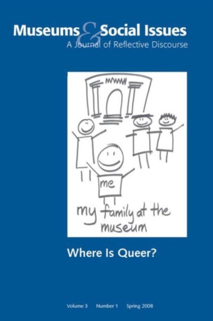 Where is Queer? : Museums & Social Issues 3:1 Thematic Issue, Paperback / softback Book