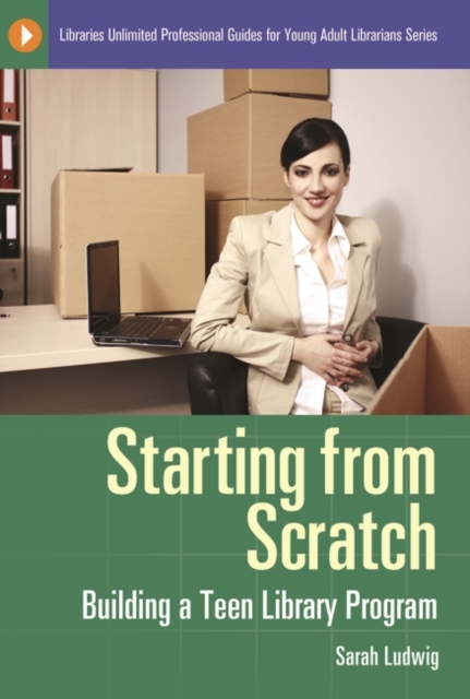 Starting from Scratch : Building a Teen Library Program, Paperback / softback Book