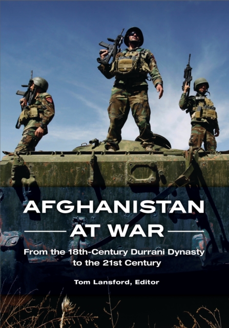 Afghanistan at War : From the 18th-Century Durrani Dynasty to the 21st Century, EPUB eBook