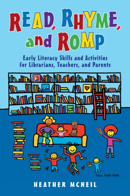 Read, Rhyme, and Romp : Early Literacy Skills and Activities for Librarians, Teachers, and Parents, EPUB eBook