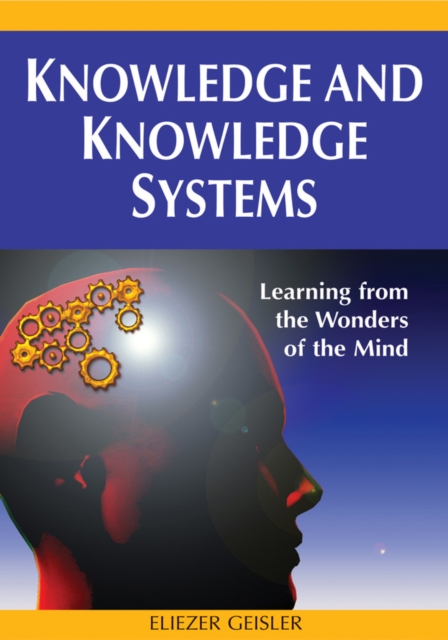 Knowledge and Knowledge Systems: Learning from the Wonders of the Mind, PDF eBook