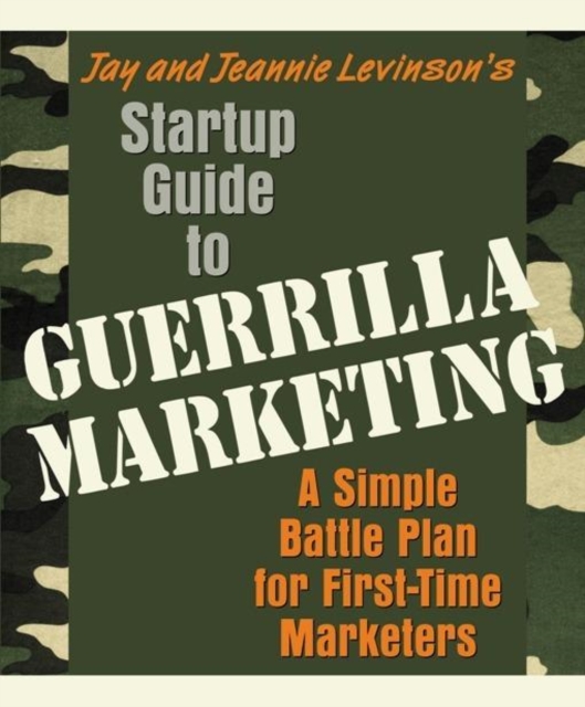 Startup Guide to Guerrilla Marketing: A Simple Battle Plan for First-Time Marketers, Paperback / softback Book