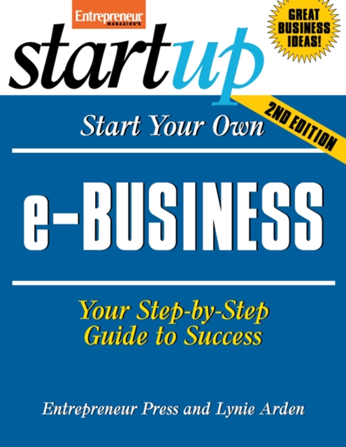 Start Your Own e-Business : Your Step-By-Step Guide to Success, Paperback Book