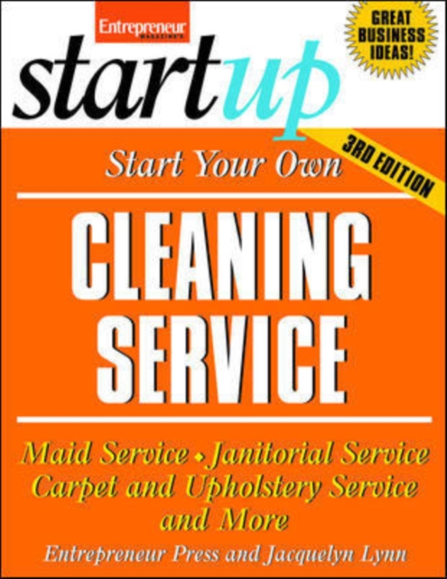 Start Your Own Cleaning Service : Maid Service, Janitorial Service, Carpet and Upholstery Service, and More, Paperback Book