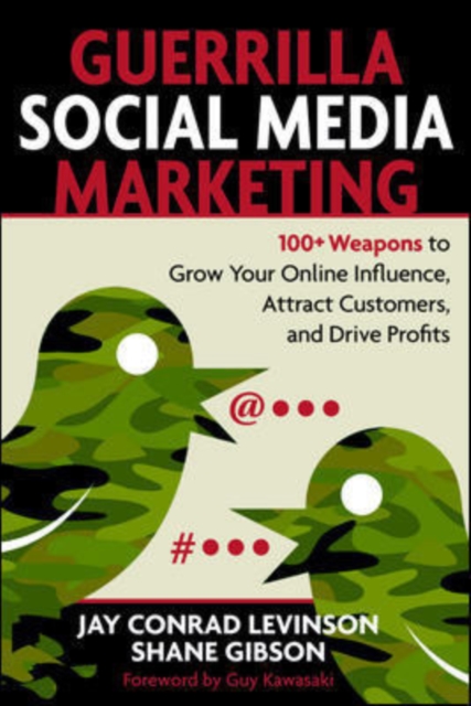 Guerrilla Marketing for Social Media: 100+ Weapons to Grow Your Online Influence, Attract Customers, and Drive Profits, Paperback / softback Book