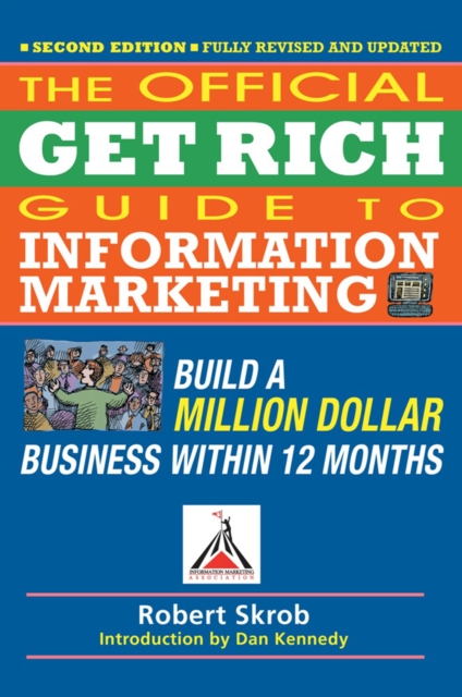 Official Get Rich Guide to Information Marketing: Build a Million Dollar Business Within 12 Months, Paperback / softback Book