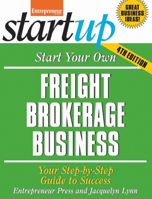 Start Your Own Freight Brokerage Business : Your Step-by-Step Guide to Success, Paperback Book