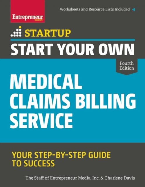 Start Your Own Medical Claims Billing Service : Your Step-by-Step Guide to Success, Paperback / softback Book