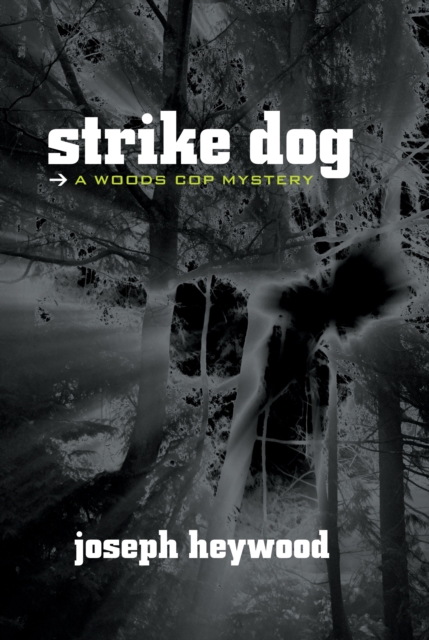 Strike Dog : A Woods Cop Mystery, Hardback Book