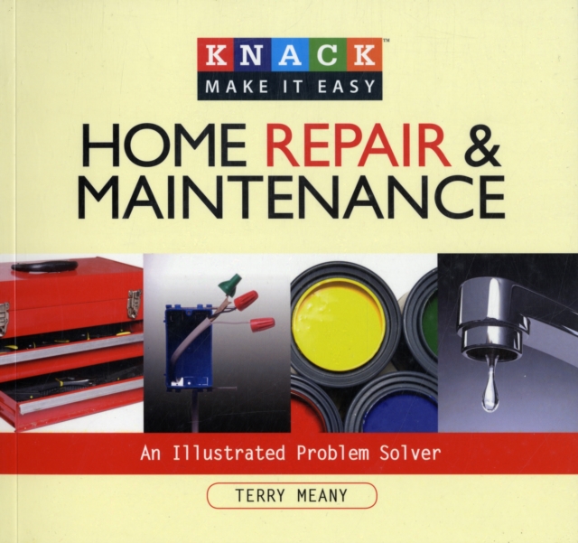 Knack Home Repair & Maintenance : An Illustrated Problem Solver, Paperback / softback Book