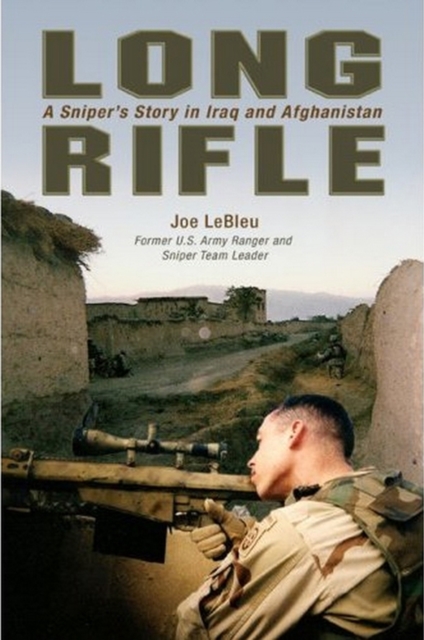 Long Rifle : A Sniper's Story in Iraq and Afghanistan, Paperback / softback Book